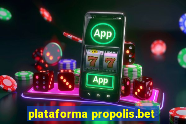 plataforma propolis.bet